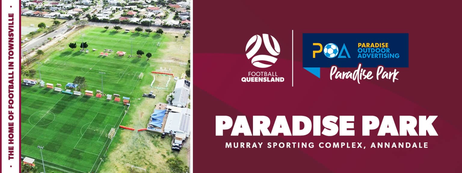 Football Queensland introduces Paradise Park, Townsville's new Home of Football Football