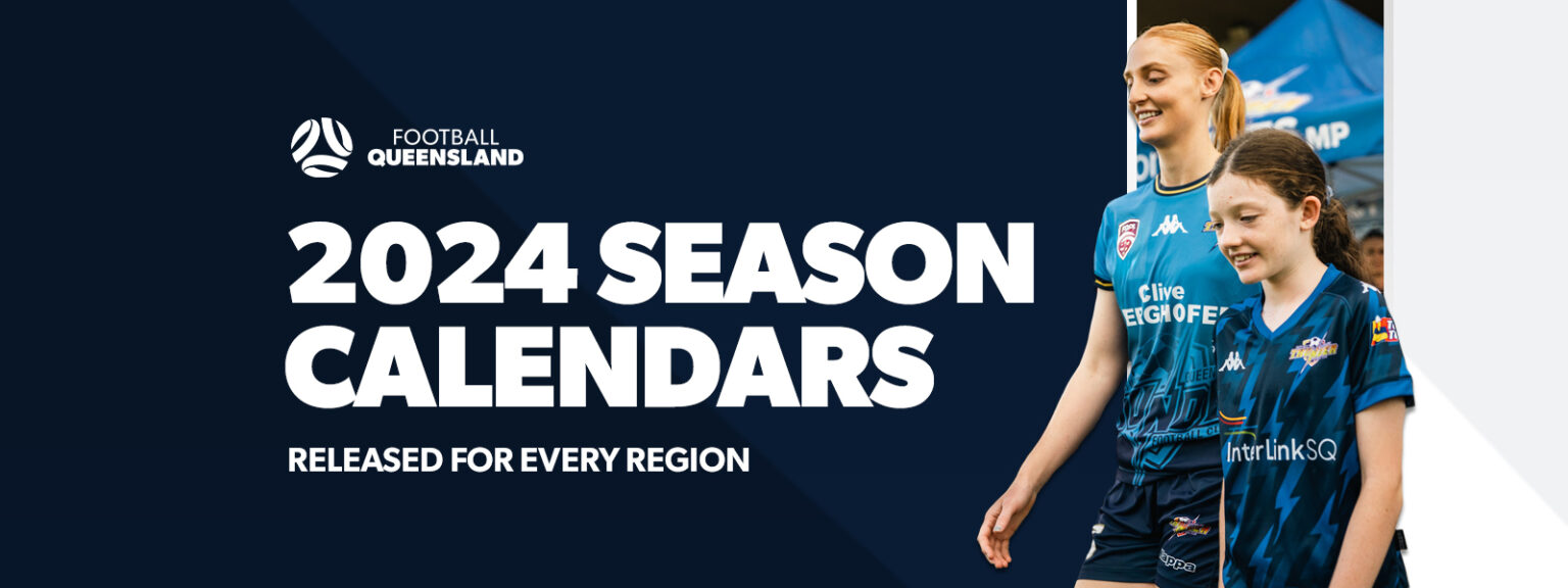 Football Queensland releases 2024 season calendars Football Queensland